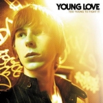 Young Love - Too Young To Fight It (2007)