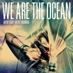 We Are The Ocean - Maybe Today, Maybe Tomorrow (2012)