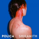 Poliça - Shulamith (2013)
