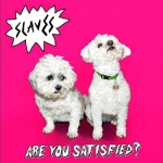 Slaves - Are You Satisfied?