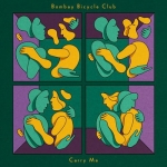 Bombay Bicycle Club ����������� ����� ����� Carry Me