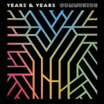 Years & Years ������������ ���� �������� ������ Communion