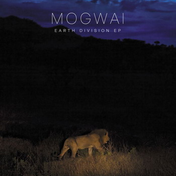 Mogwai ��������� ����� EP �  Earth Division 